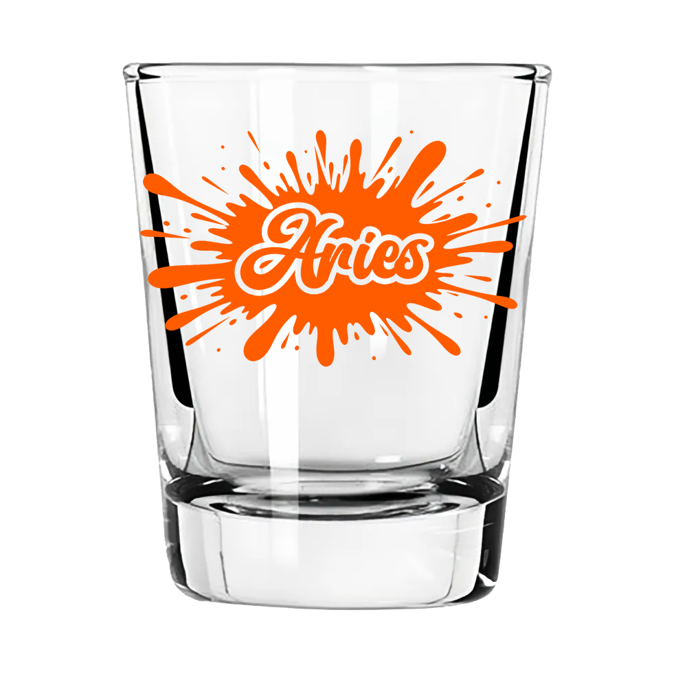 Aries Zodiac Shot Glass | First to the Party. Last to Apologize.